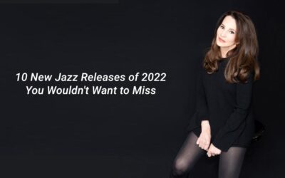 10 New Jazz Releases of 2022 You Wouldn’t Want to Miss