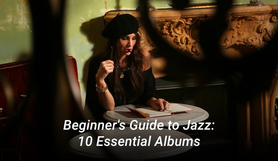 Beginner's Guide to Jazz: 10 Essential Albums