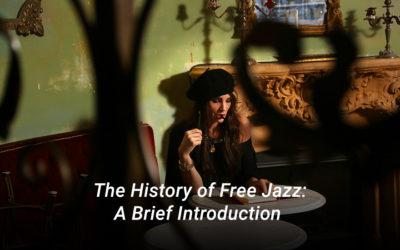 The History of Free Jazz: A Brief Introduction