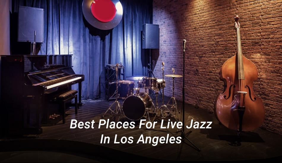 Best Places For Live Jazz In Los Angeles