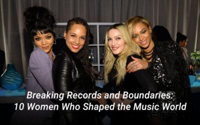 Breaking Records and Boundaries: 10 Women Who Shaped the Music World
