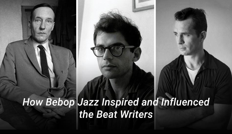 How Bebop Jazz Inspired and Influenced the Beat Writers
