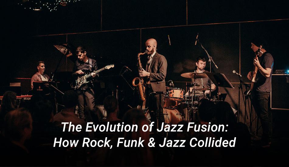 The Evolution of Jazz Fusion: How Rock, Funk & Jazz Collided