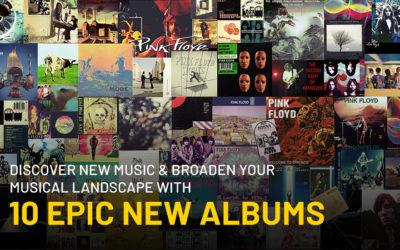 Discover New Music and Broaden Your Musical Landscape with 10 Epic New Albums