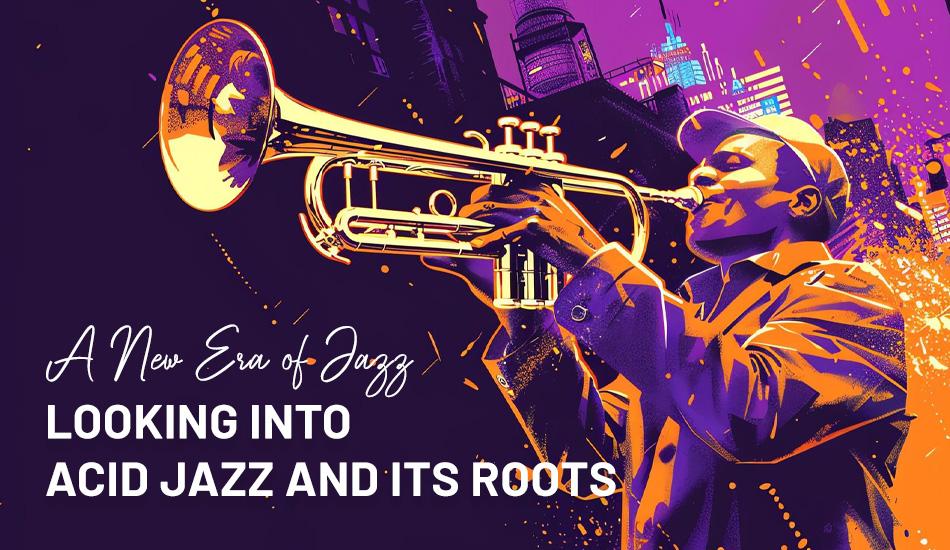 A New Era of Jazz Looking into Acid Jazz and its Roots