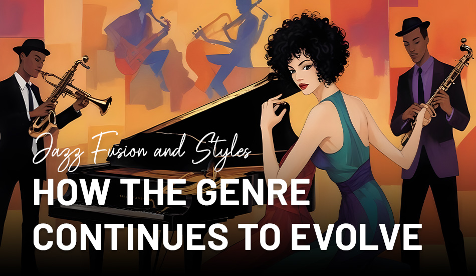 Jazz Fusion and Styles: How the Genre Continues to Evolve