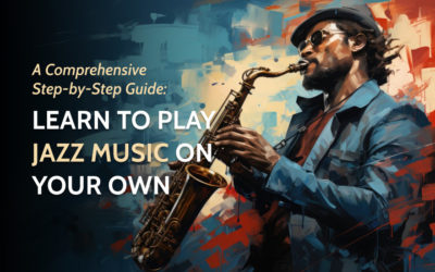 Learn to Play Jazz Music on Your Own: A Comprehensive Step-by-Step Guide