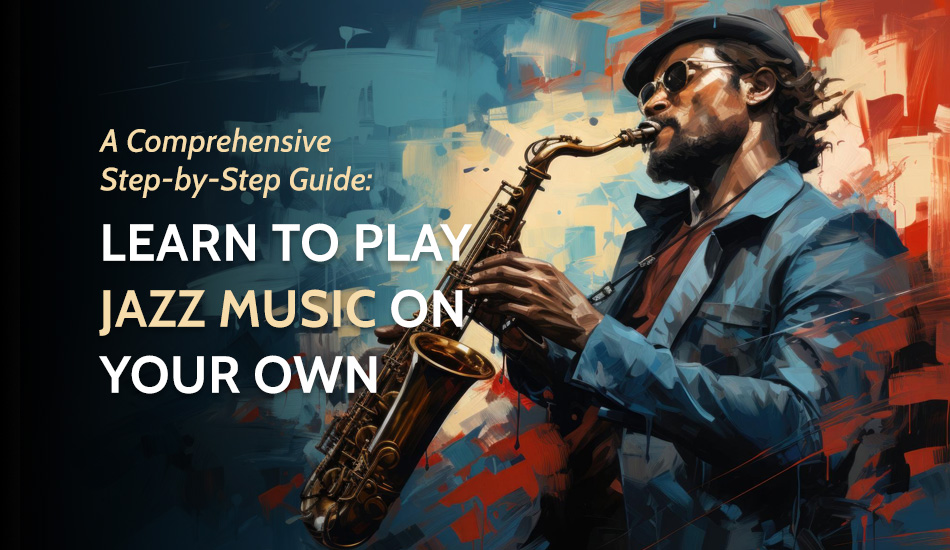 Learn to Play Jazz Music on Your Own