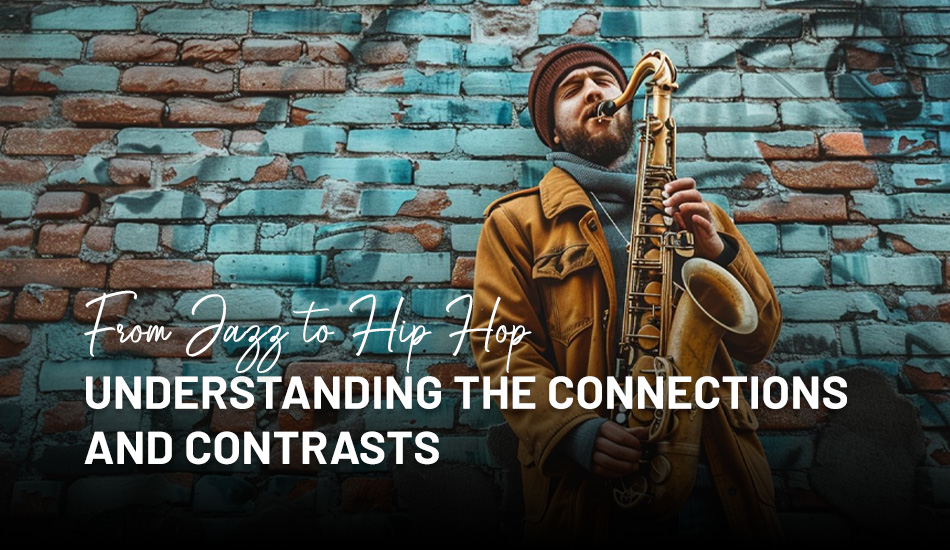 From Jazz to Hip Hop:  Understanding the Connections and Contrasts