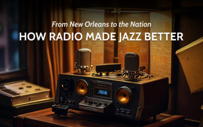 From New Orleans to the Nation: How Radio Made Jazz Better