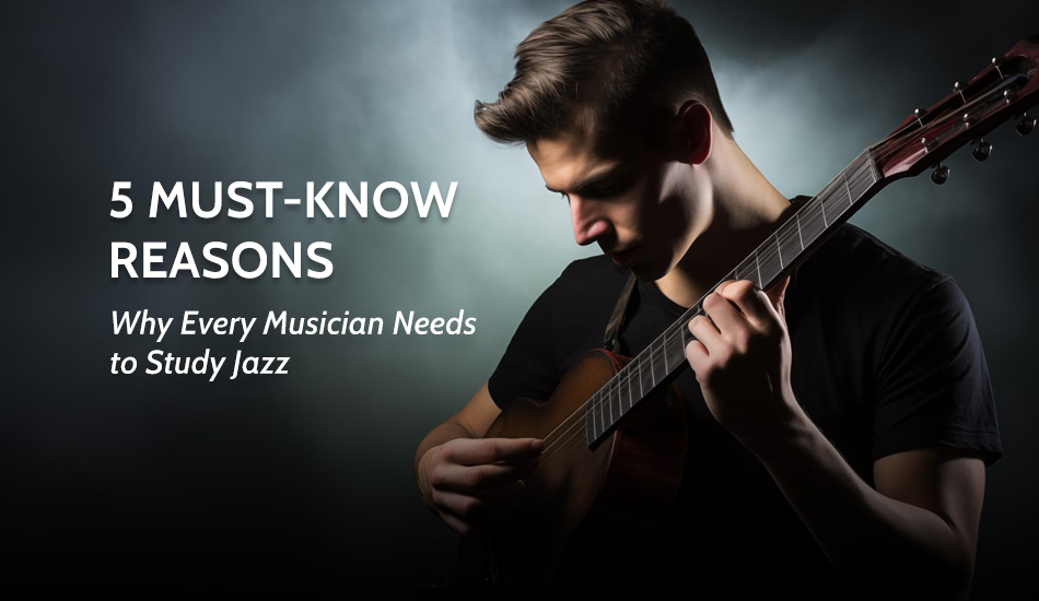 Why Every Musician Needs to Study Jazz