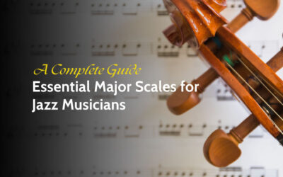 Essential Major Scales for Jazz Musicians: A Complete Guide