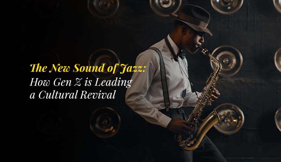 The New Sound of Jazz: How Gen Z is Leading a Cultural Revival