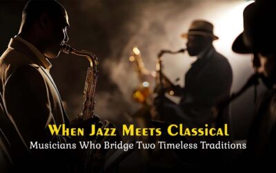 When Jazz Meets Classical: Musicians Who Bridge Two Timeless Traditions